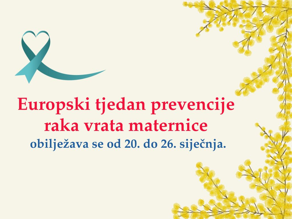 18. siječnja 2025. - Nacionalni dan borbe protiv raka vrata maternice  - Europski tjedan prevencije raka vrata maternice (20.-26.siječnja 2025.)